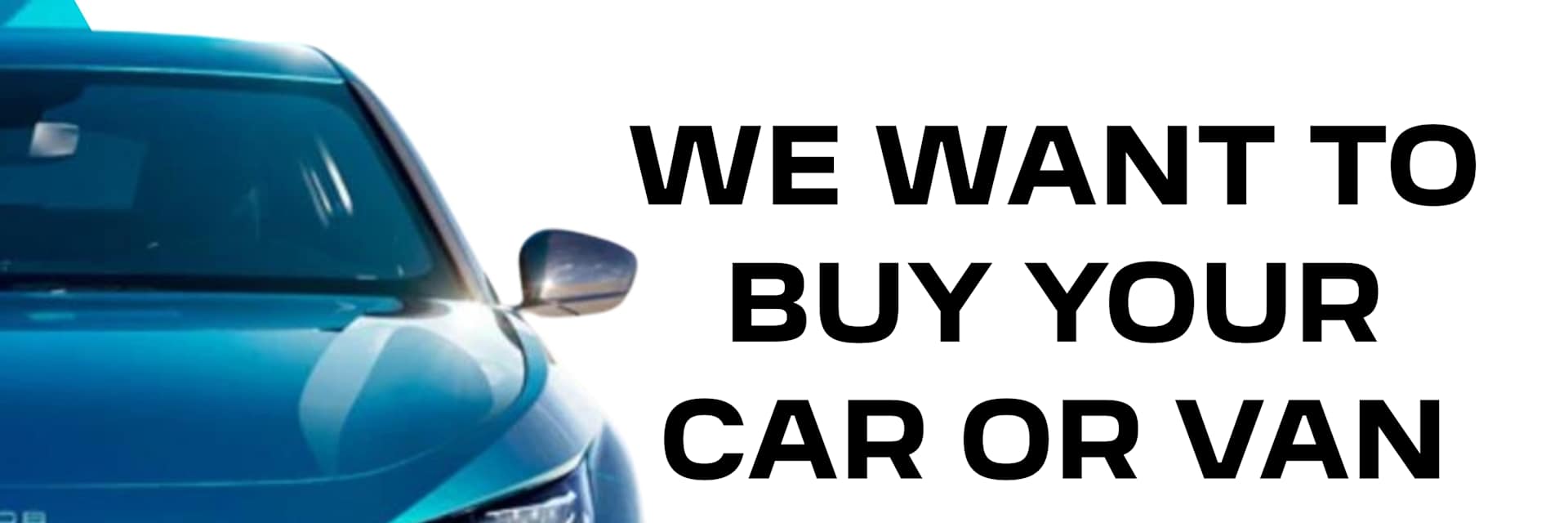 We Want To Buy Your Car Or Van
