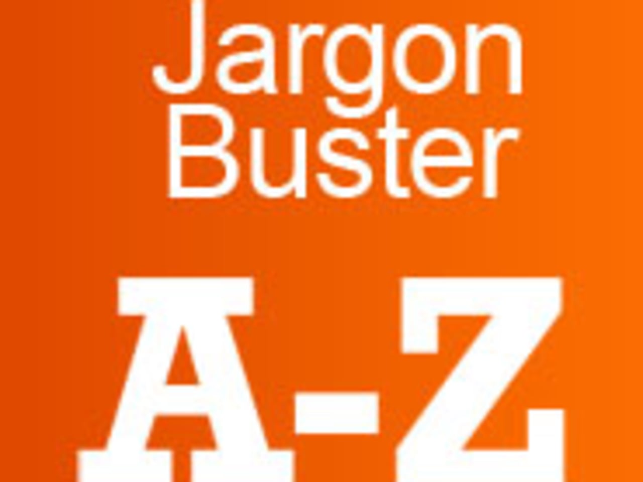 Snows provides you with the Jargon Buster