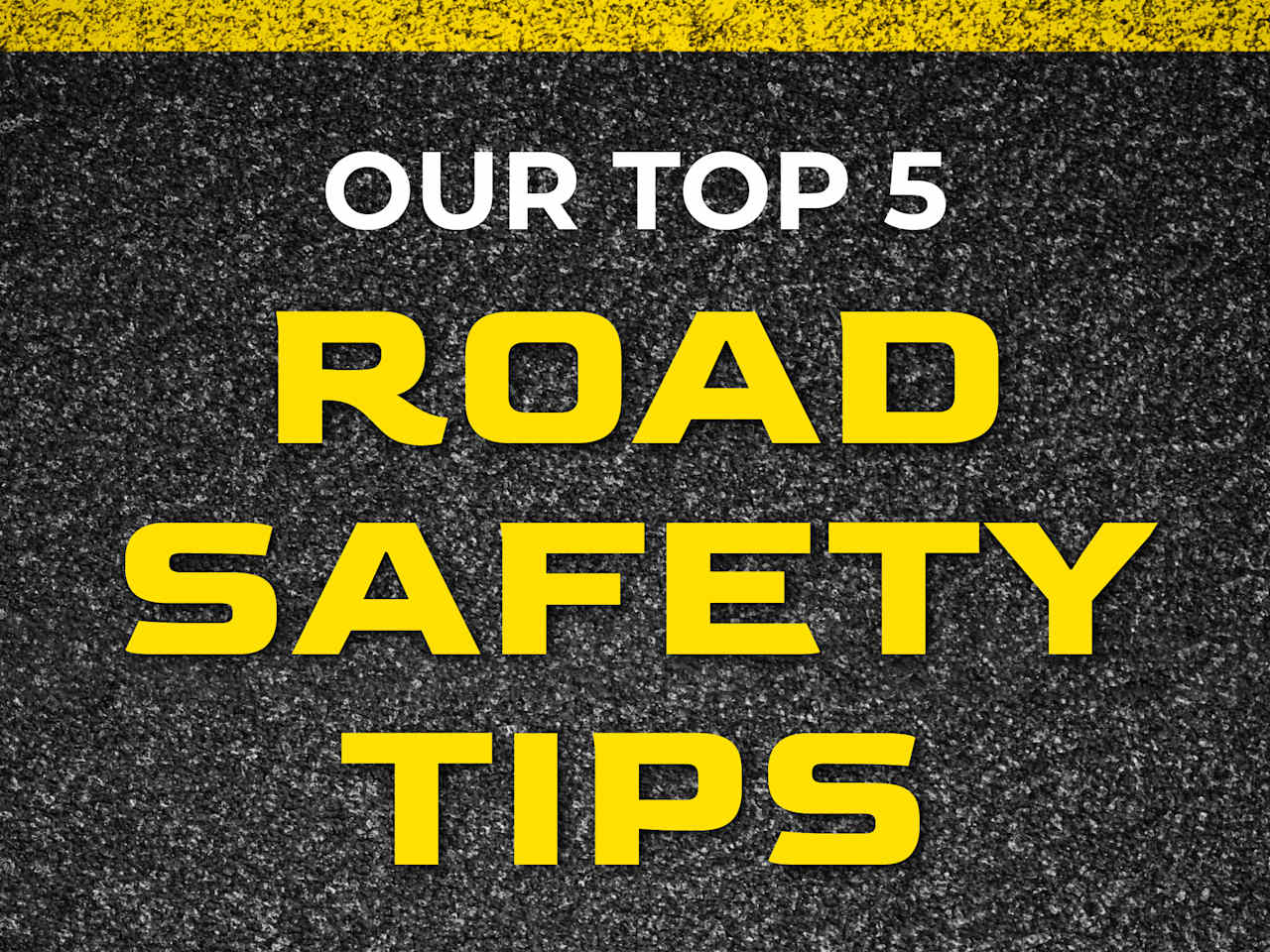 Connolly Motor Group – Top Road 5 Safety Tips!