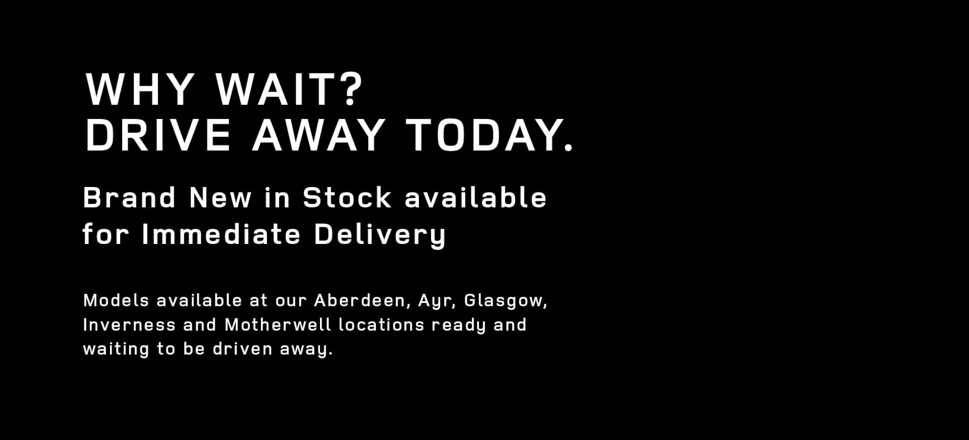 Brand New Land Rover models available for Immediate Delivery in Scotland