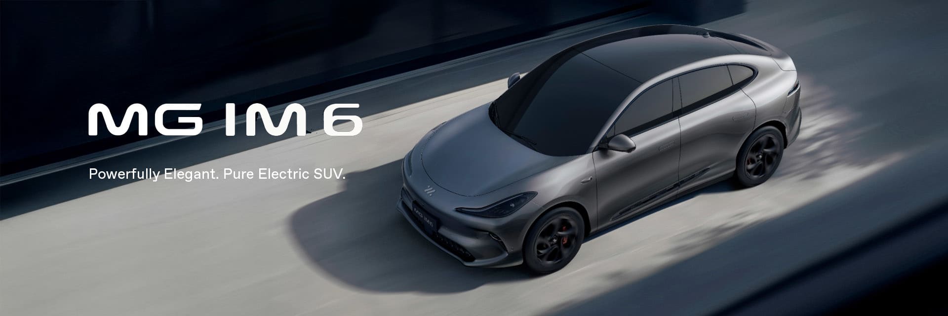 MG IM6  - Powerfully Elegant. Pure Electric SUV.