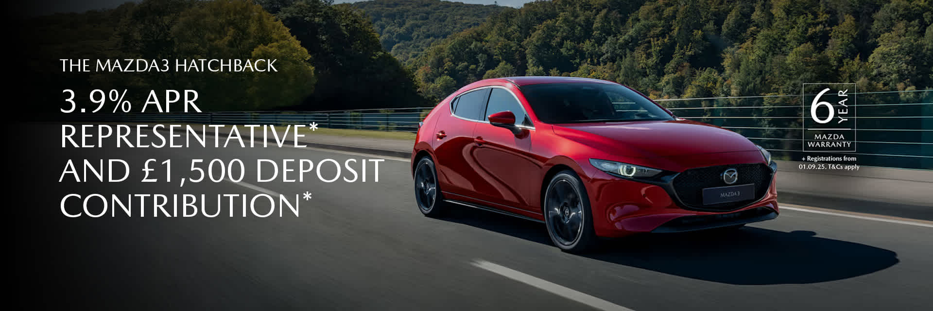 The Mazda3 Hatchback 3.9% APR REPRESENTATIVE* AND £1,500 DEPOSIT CONTRIBUTION*