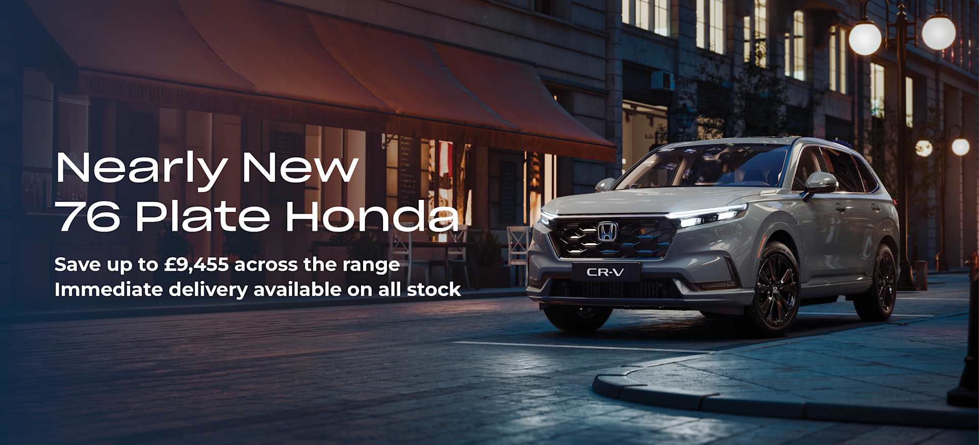 Nearly New Pre-Reg 76 Plate Honda