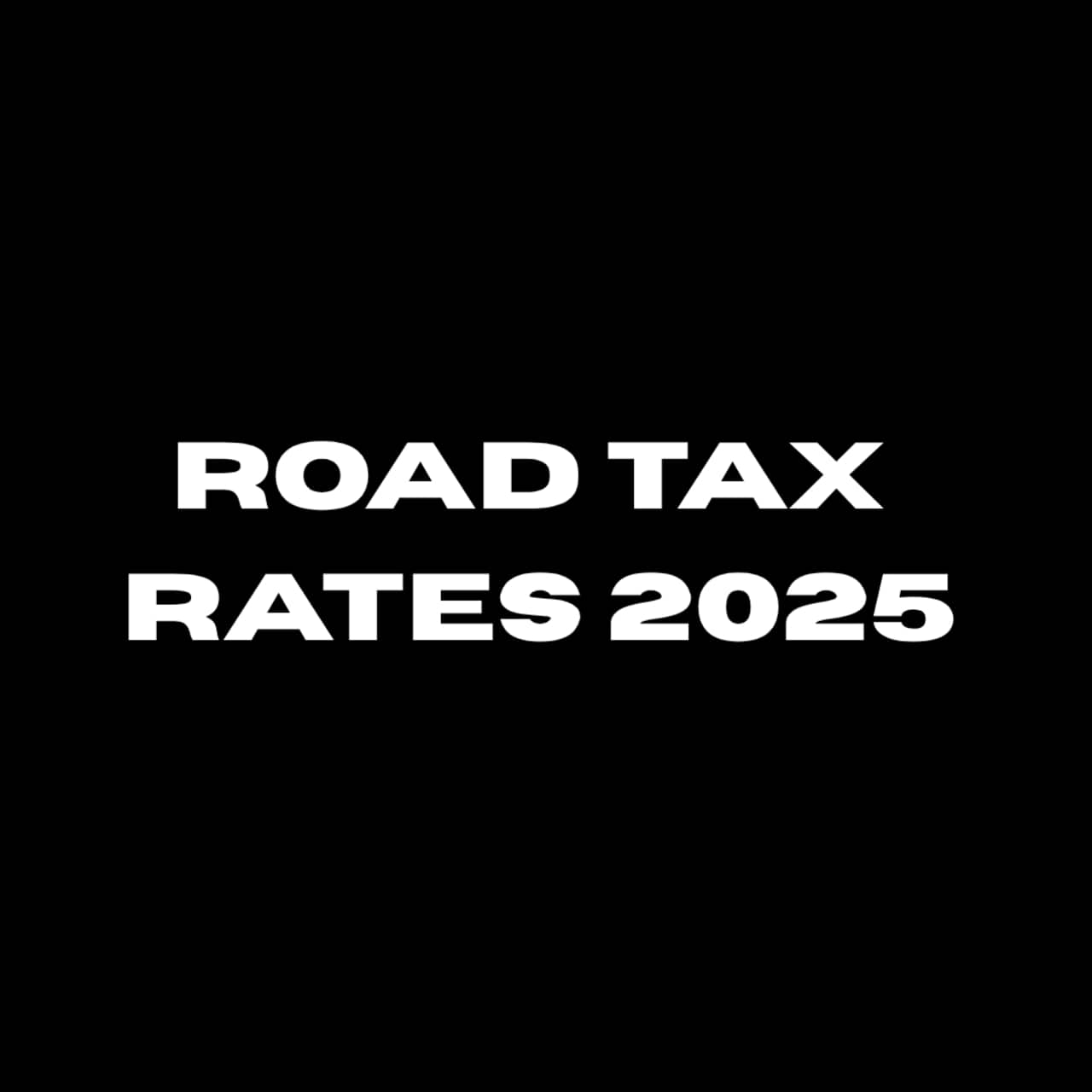 UK Road Tax Rates 2025: Everything You Need to Know
