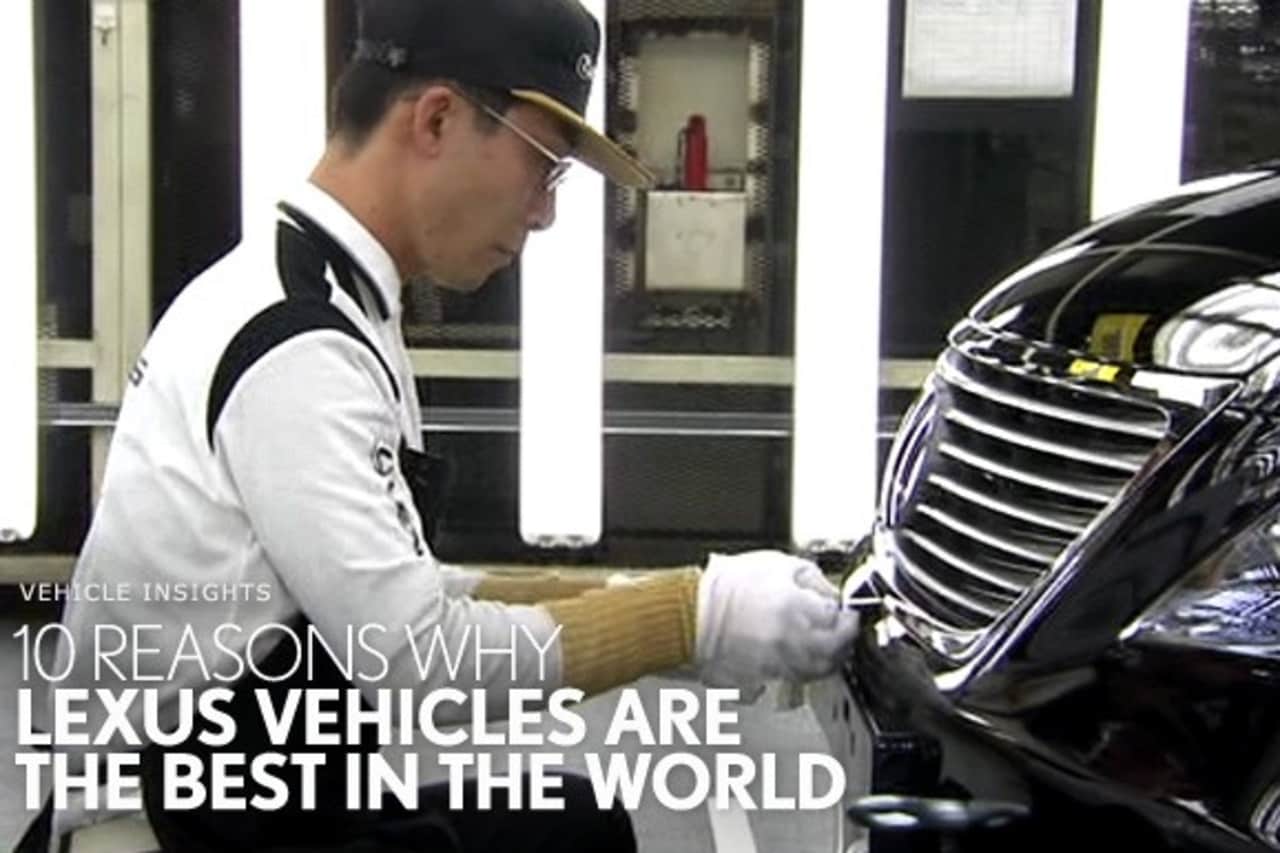 10 REASONS WHY LEXUS VEHICLES ARE THE BEST IN THE WORLD.