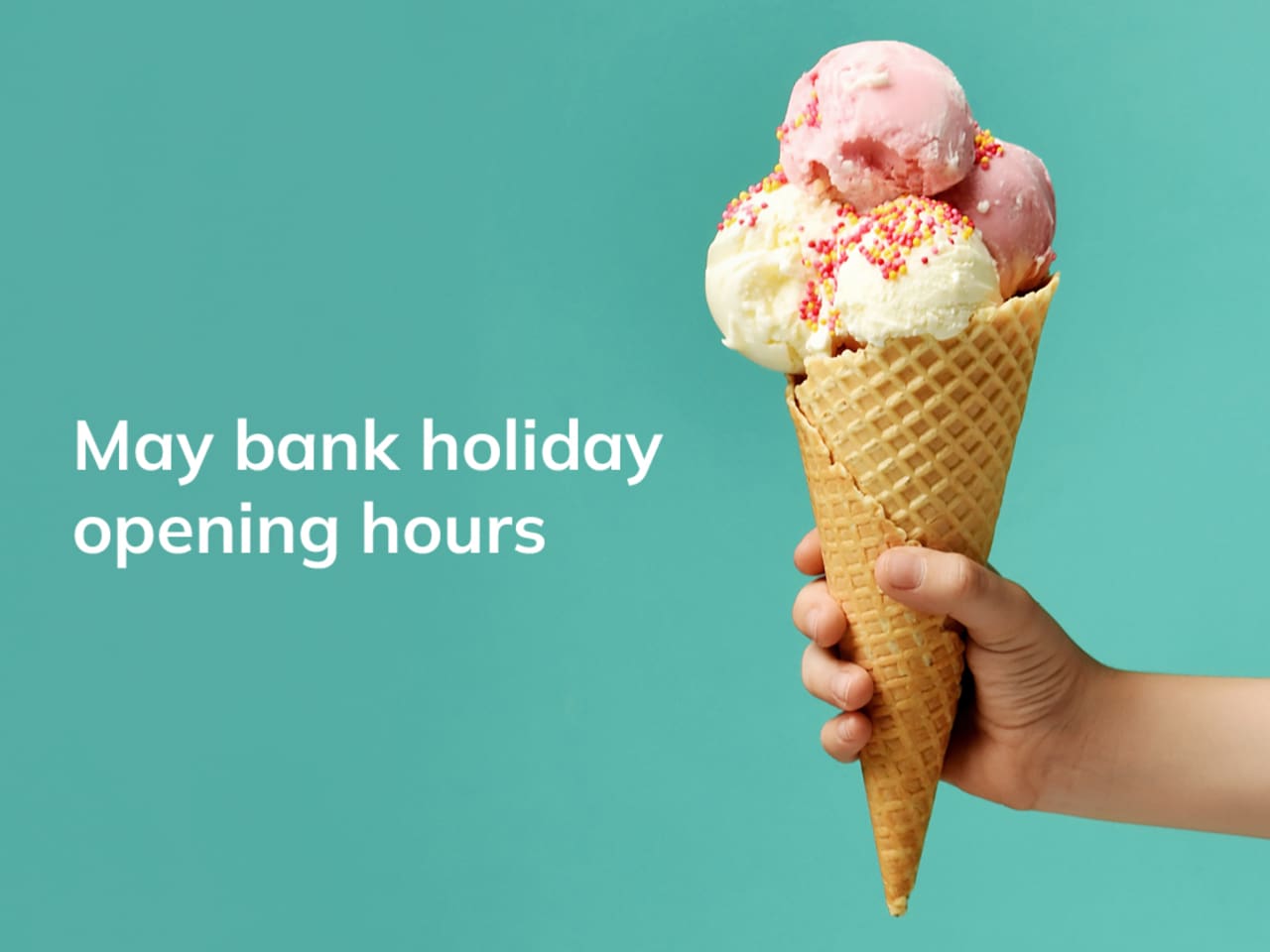 Our May Bank Holiday Opening Times