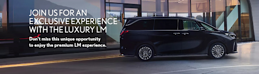 JOIN US FOR AN  EXCLUSIVE EXPERIENCE  WITH THE LUXURY LM